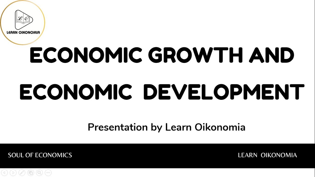 ECONOMIC GROWTH AND ECONOMIC DEVELOPMENT | DEVELOPMENT ECONOMICS | LEARN OIKONOMIA