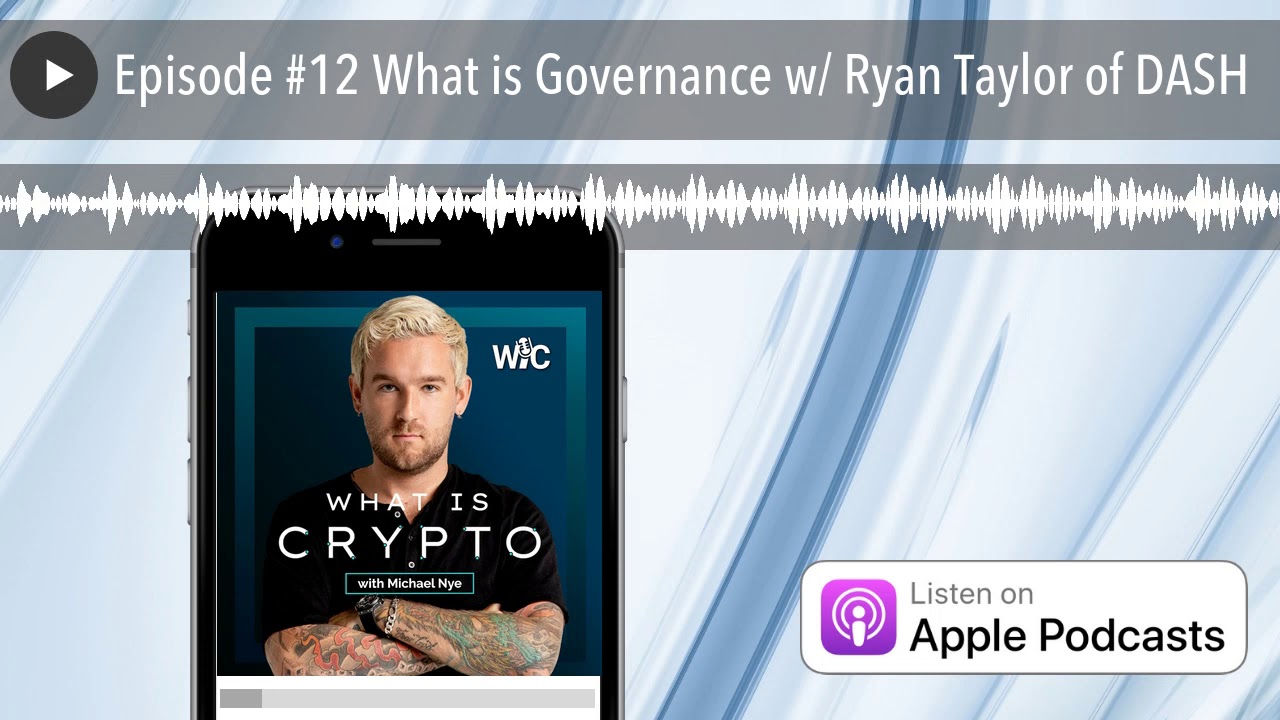 Episode #12 What is Governance w/ Ryan Taylor of DASH