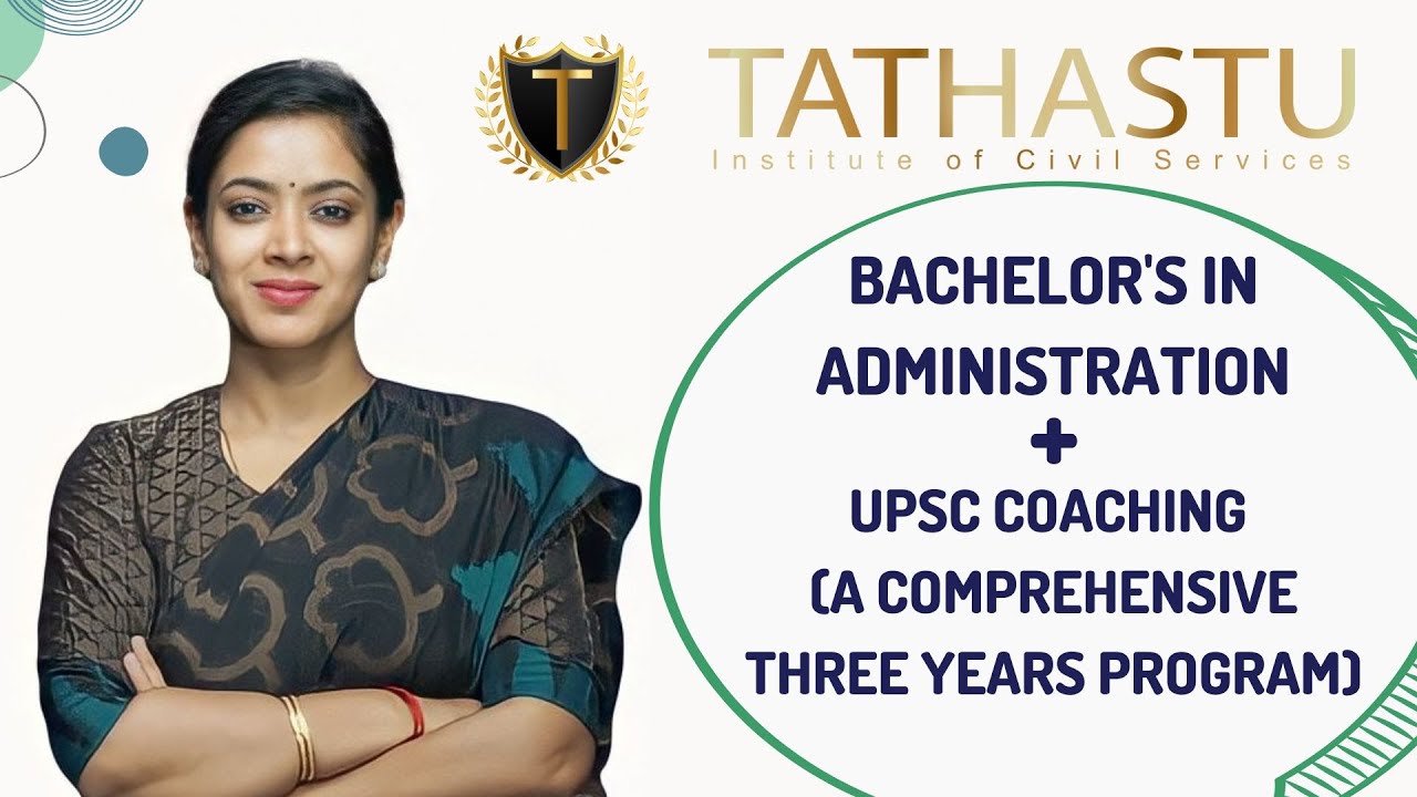 Bachelor's in Administration +UPSC Coaching(A Comprehensive 3 Yrs Prog.)| Dr.Tanu Jain |Tathastu-ICS