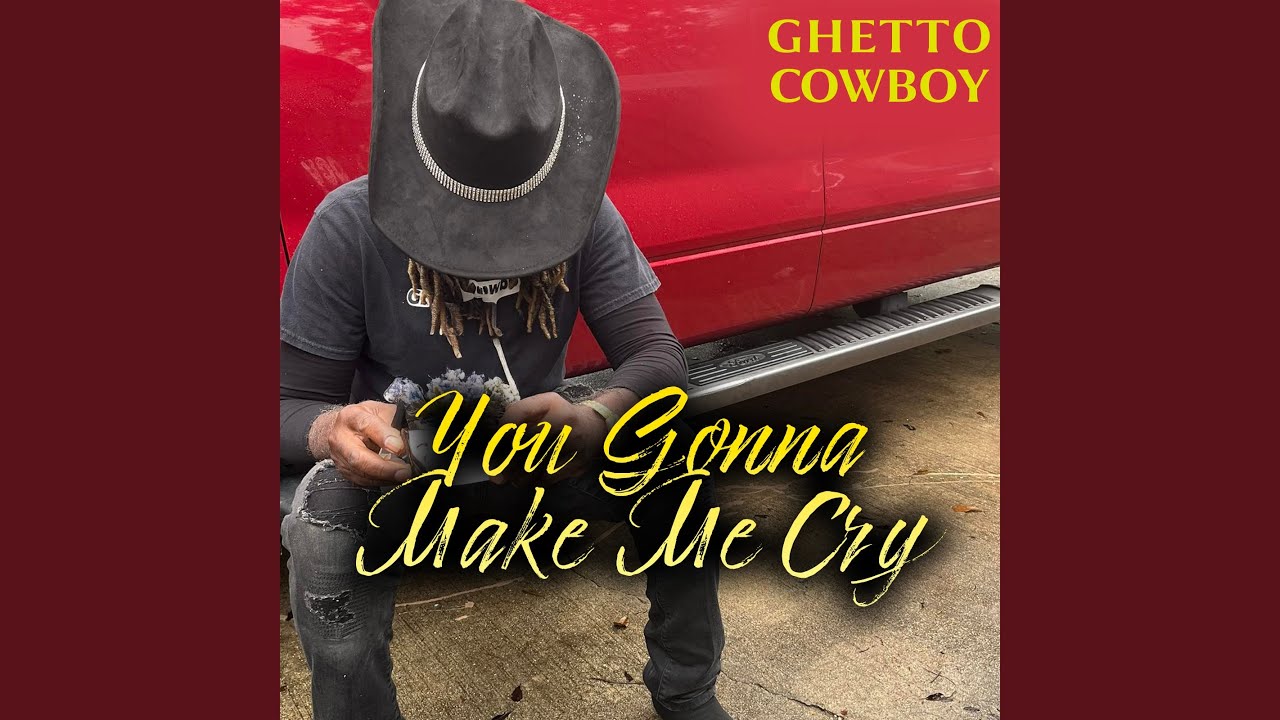 You Gonna Make Me Cry