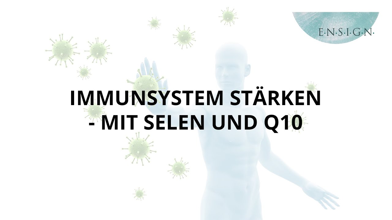 Immunsystem st&auml;rken mit Selen und Q10 I Immunsystem I Vitalstoffe I ENSIGN OHG