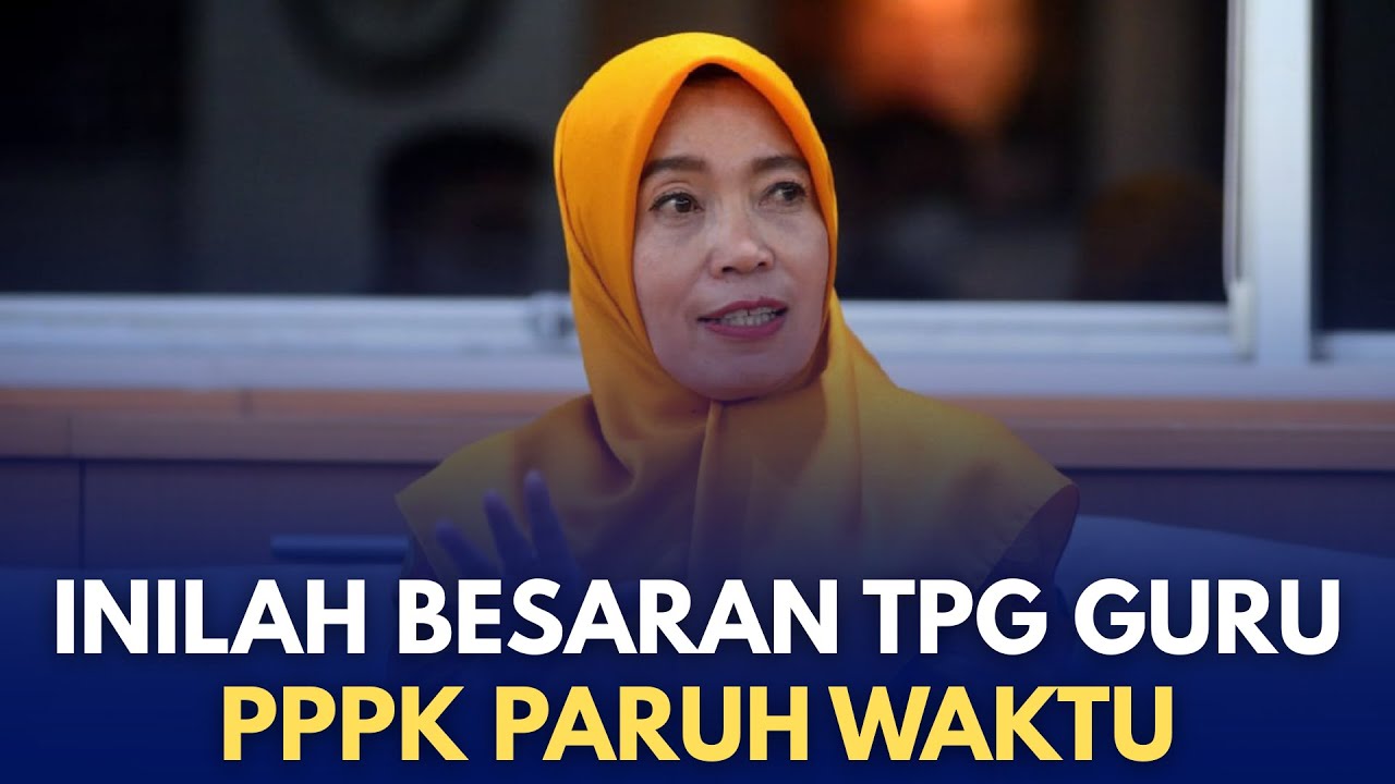 PENASARAN DENGAN BESARAN TPG GURU PPPK PARUH WAKTU? SAKSIKAN PENJELASAN DIRJEN GTKPG, NUNUK SURYANI