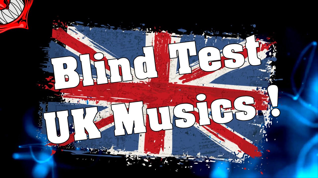 Blind Test UK Musics !!! 30 Extraits