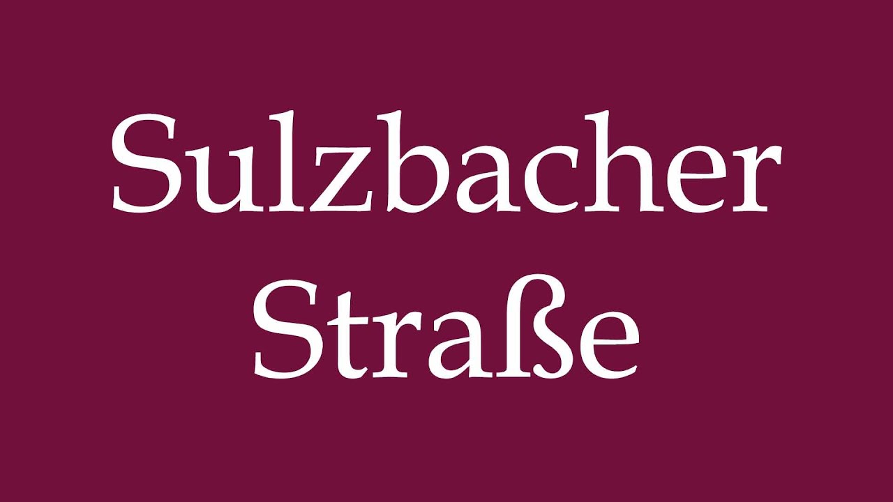 How to Pronounce ''Sulzbacher Stra&szlig;e'' (Sulzbacher street) Correctly in German