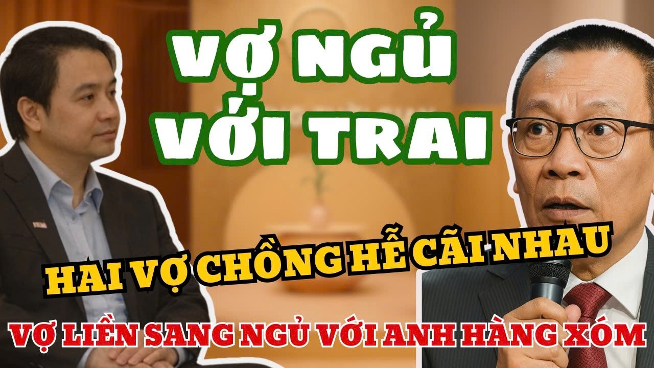 Cãi Nhau Với Chồng, Vợ Trẻ Lại Qua Ngủ Với Chú Hàng Xóm