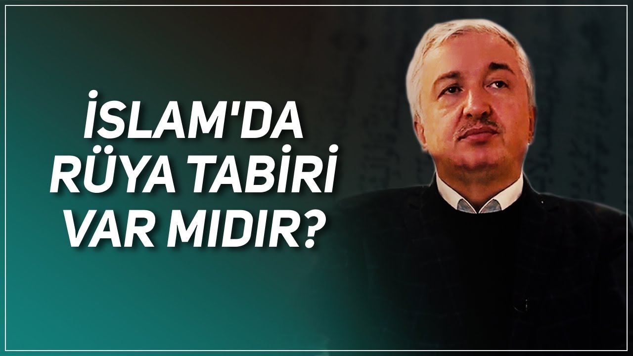 İSLAM'DA R&Uuml;YA TABİRİ VAR MIDIR? PROF. DR. MEHMET OKUYAN