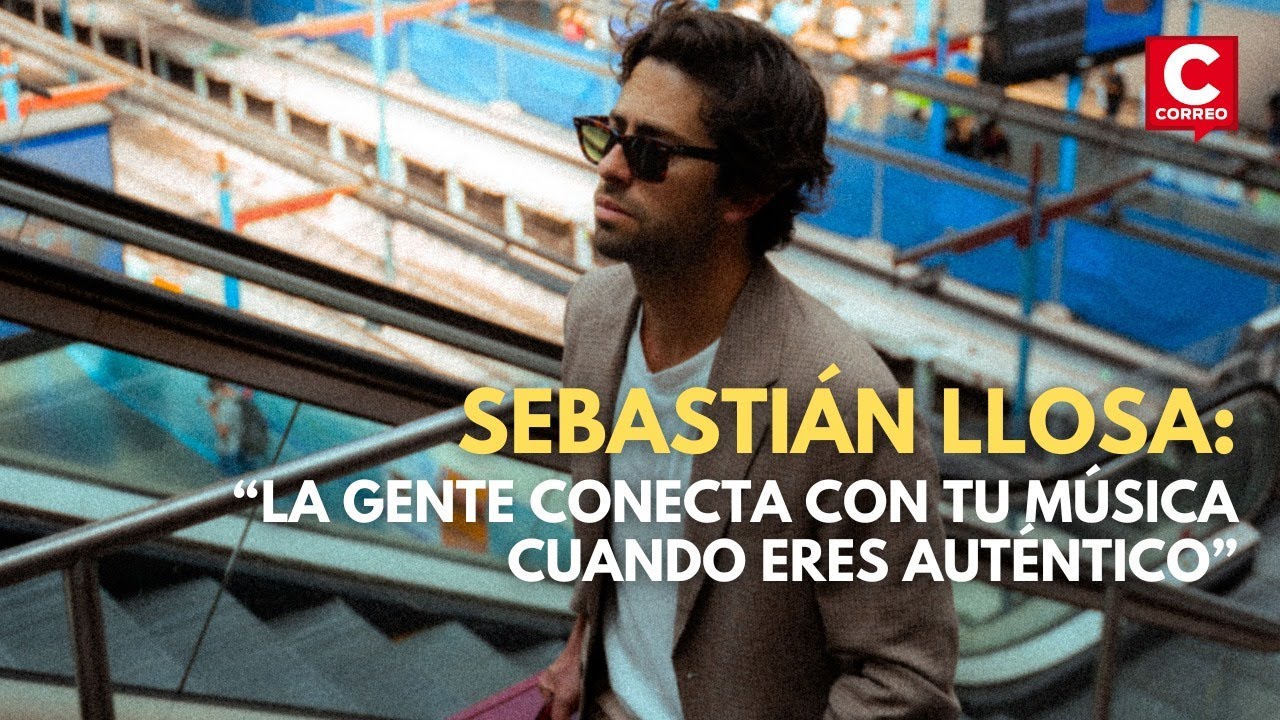 Sebastián Llosa: “La gente conecta con tu música cuando eres auténtico”