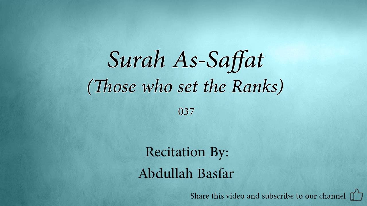 Surah As Saffat Those who set the Ranks   037   Abdullah Basfar   Quran Audio