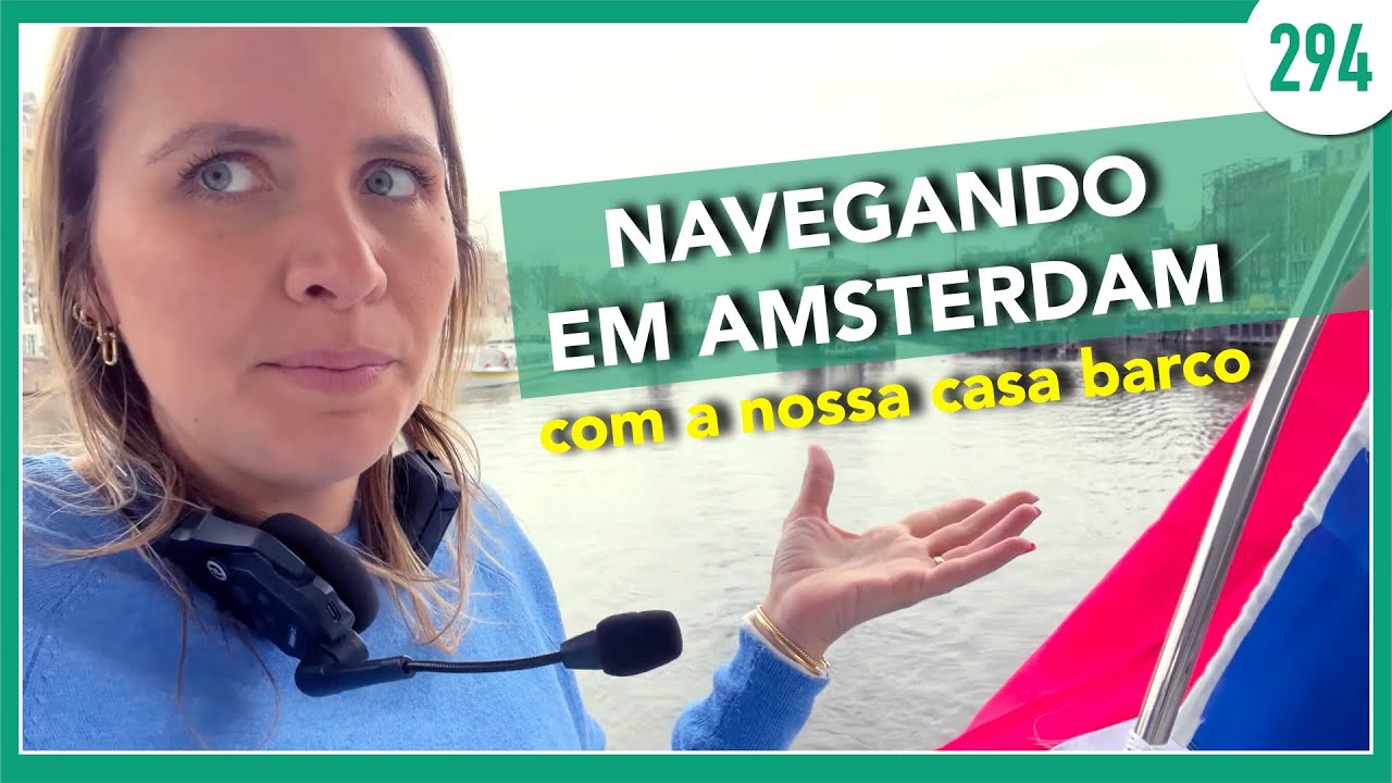 294 | Atravessando AMSTERDAM com o nosso Barco - SAWLORS