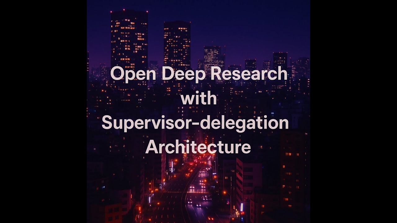 s10 Open Deep Research with Supervisor-delegation Architecture