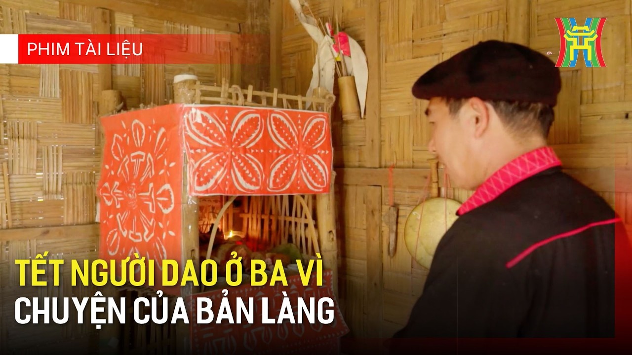 Tết người Dao ở Ba Vì - chuyện của bản làng | Phim tài liệu