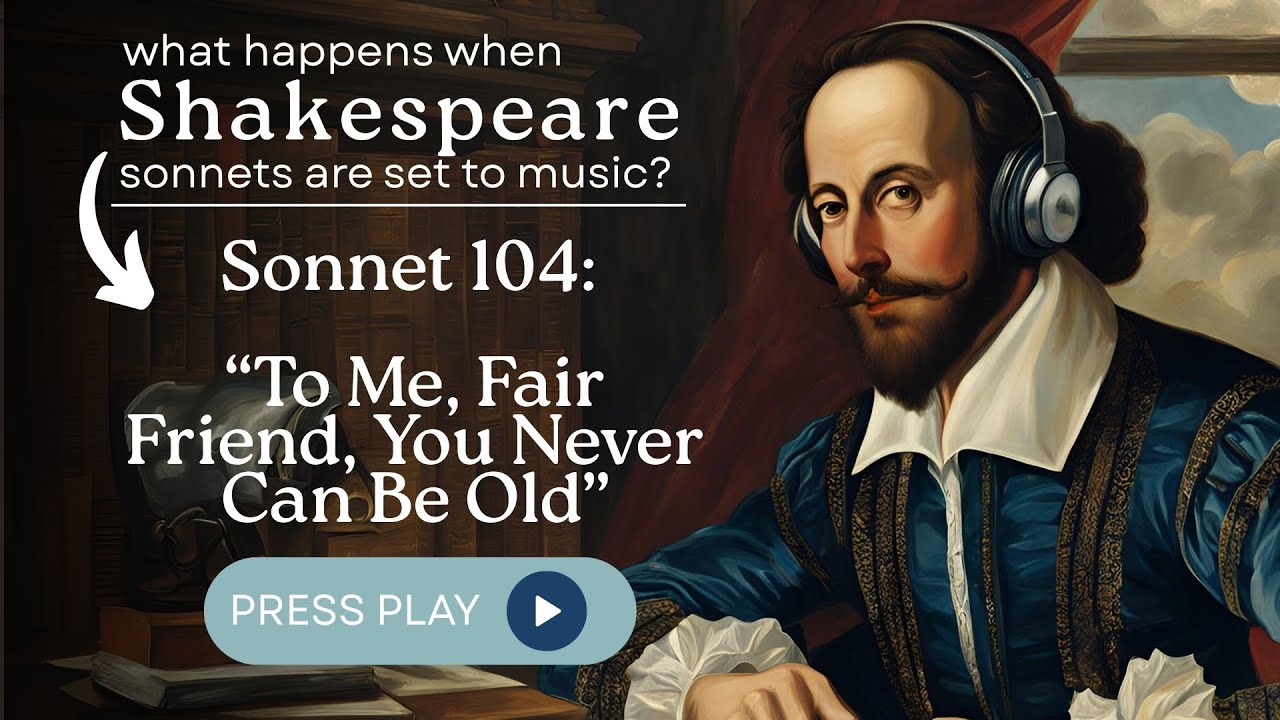 Ivy & Jay, Shakespeare - Sonnet 104: To me, fair friend, you never can be old (Official Lyric Video)