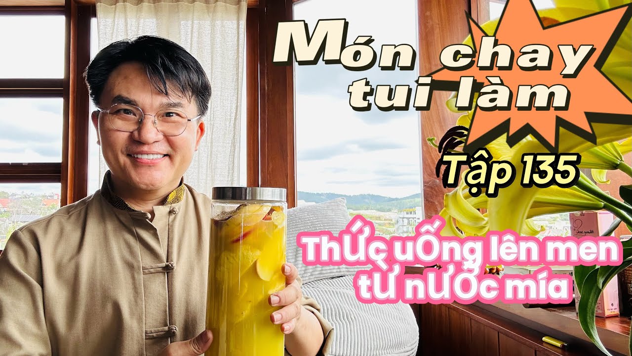 Món chay tui làm - Tập 135 - Thức uống lên men từ nước mía