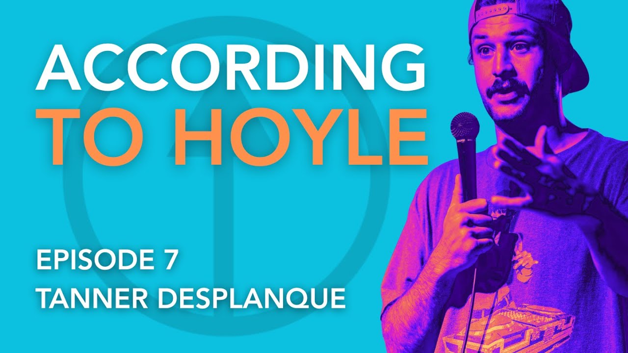 According to Hoyle - Episode #007 - Tanner DesPlanque