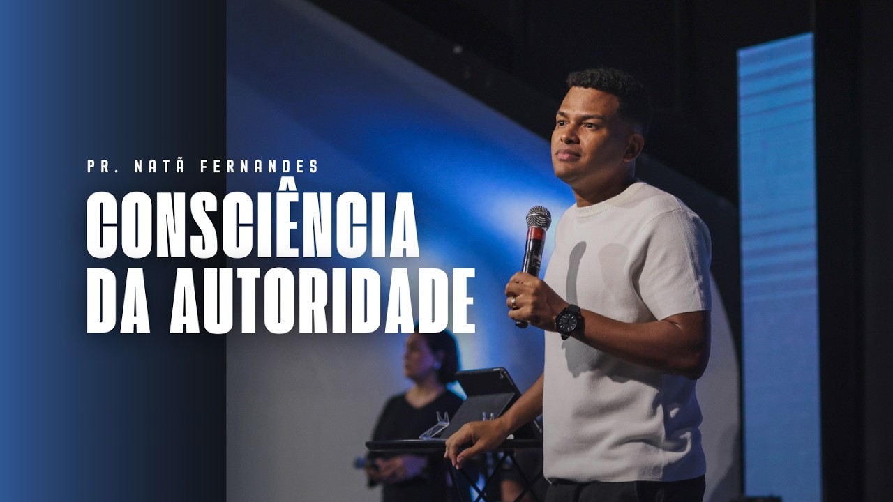 CONSCIÊNCIA DA AUTORIDADE | Pr. Natã Fernandes | @ieqaguaverde
