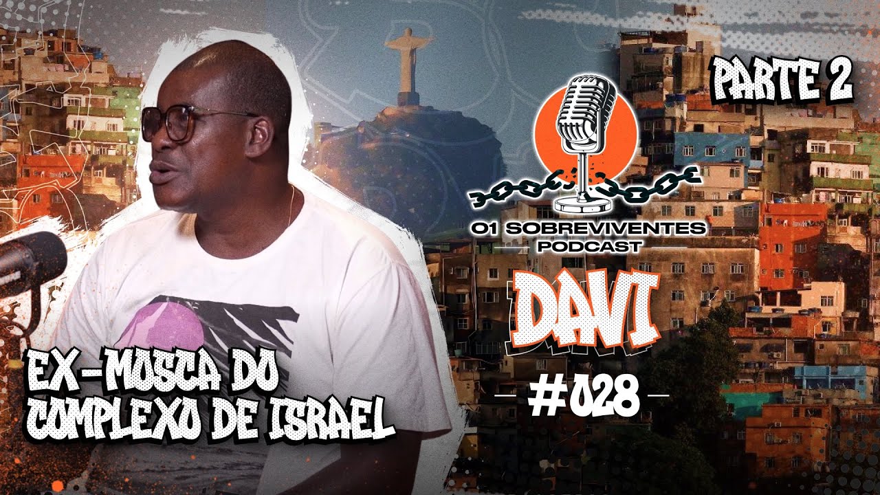 Os Sobreviventes #028 - Davi, Ex Mosca do Complexo de Israel