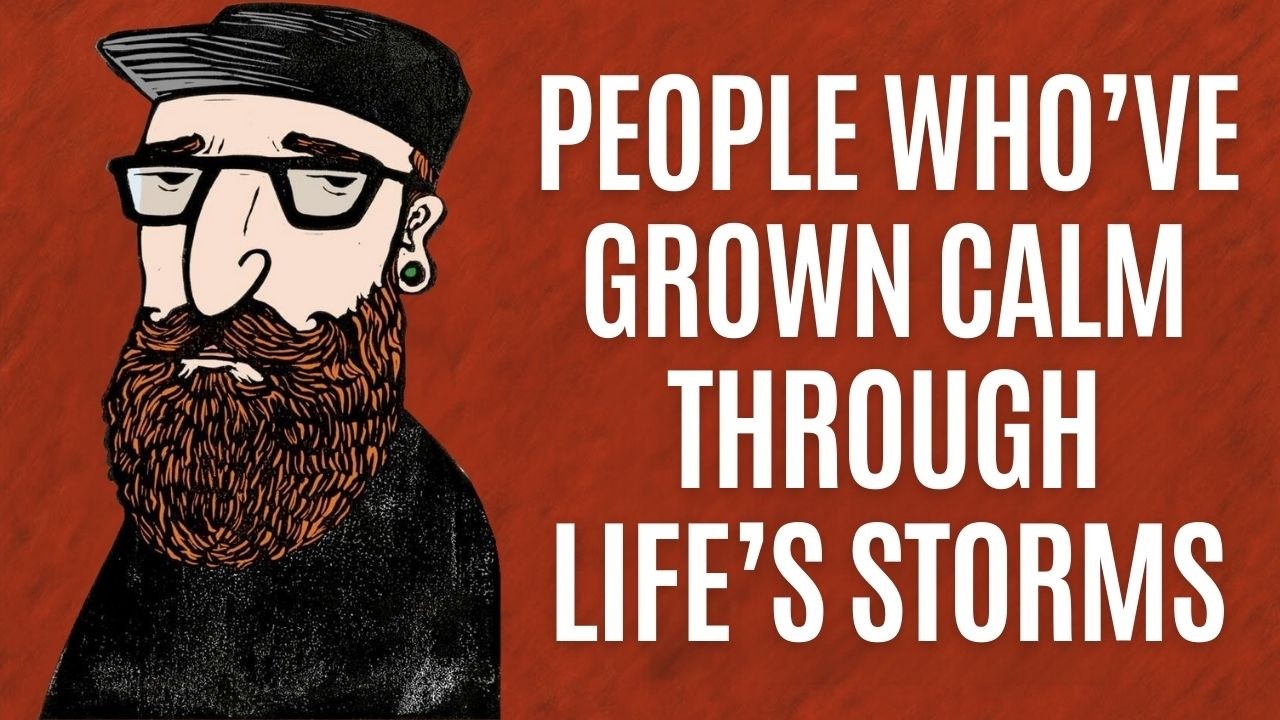 The Psychology of People Who Have Become Calm in the Face of Every Storm in Life