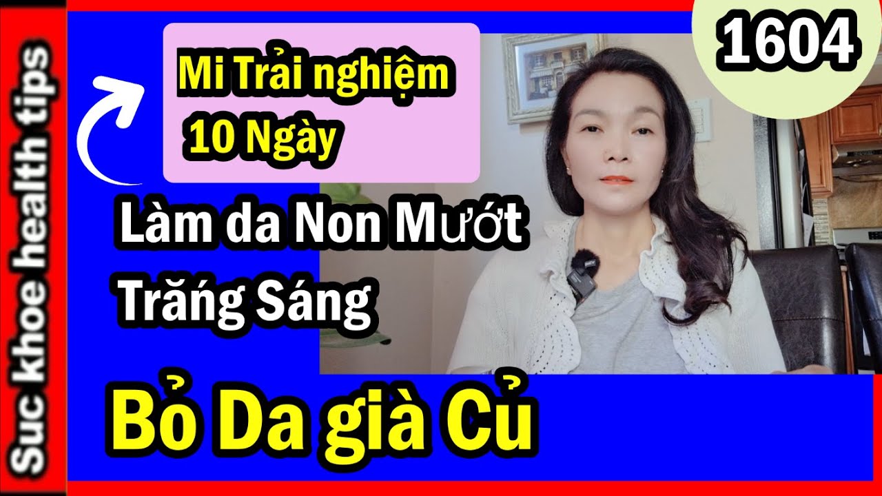 Mi đã 10 ngày làm theo Bác Sĩ tái tạo làn da trắng non mướt bỏ da già củ , #1604