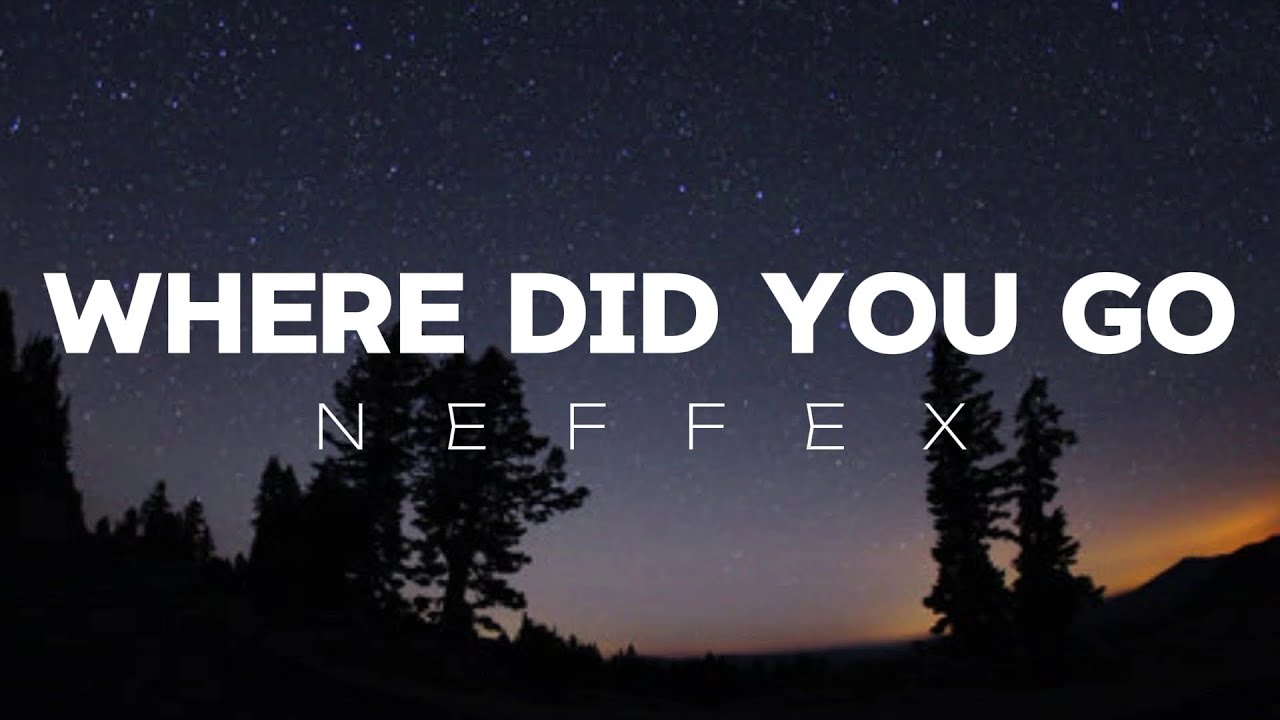 WHERE DID YOU GO - NEFFEX [ Lyrical Music Video ]