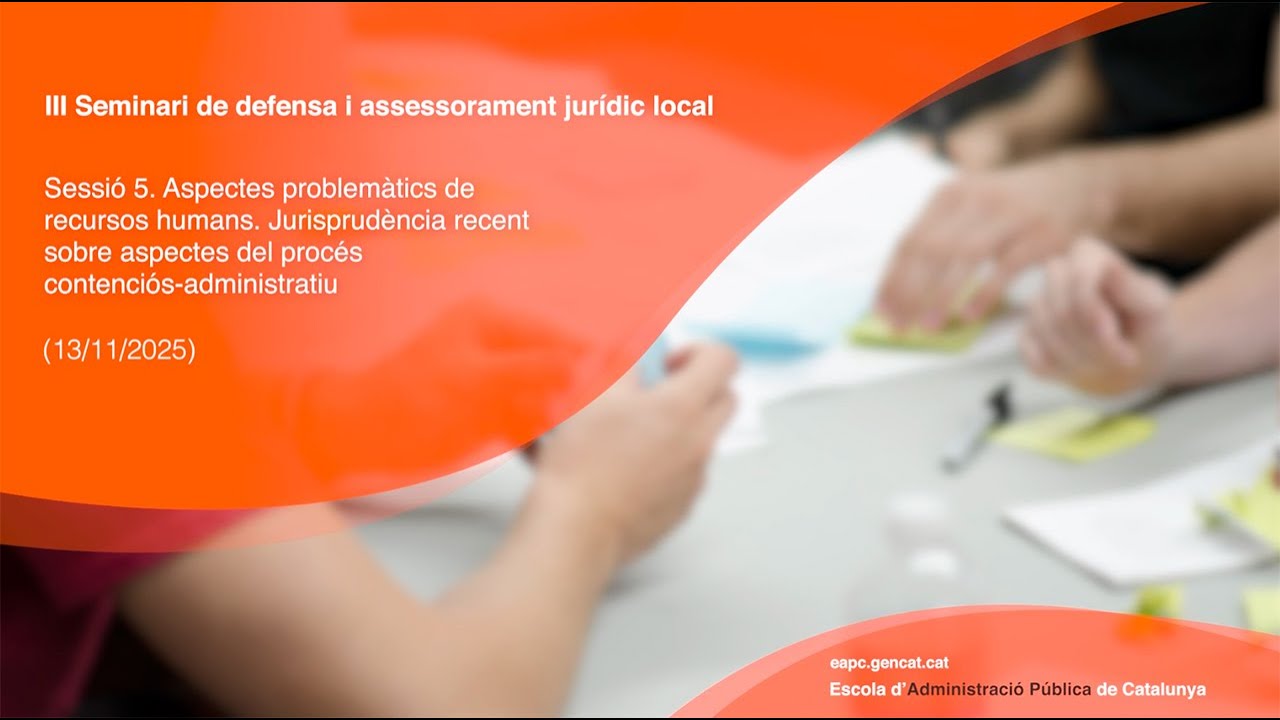III Seminari de defensa i assessorament jurídic local. Sessió 5 (13/11/2025)