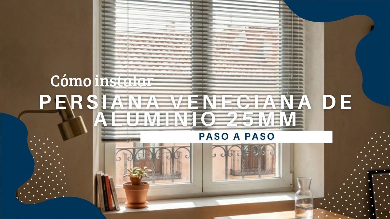 Instalar una Persiana Veneciana de Aluminio 25mm | Tutorial