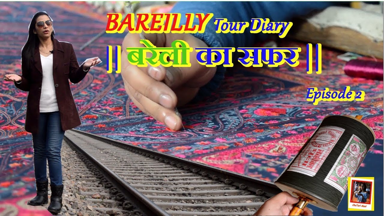 BAREILLY KA SAFAR | बरेली का सफर | Chatori Mani | Part 2