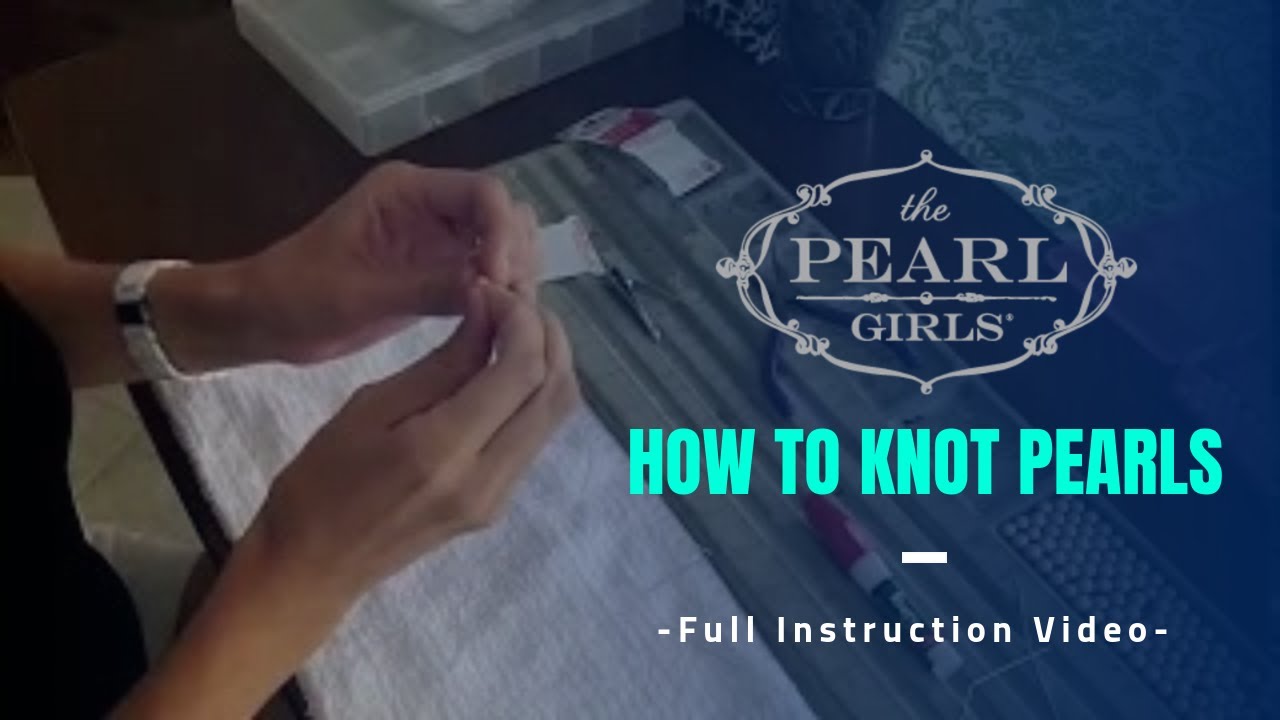 How to Knot Pearls - A FULL Instruction Video by The Pearl Girls