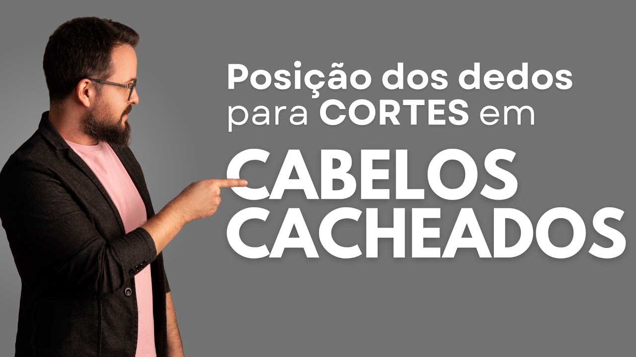 POSIÇÃO DOS DEDOS PARA CORTES EM CABELOS CACHEADOS