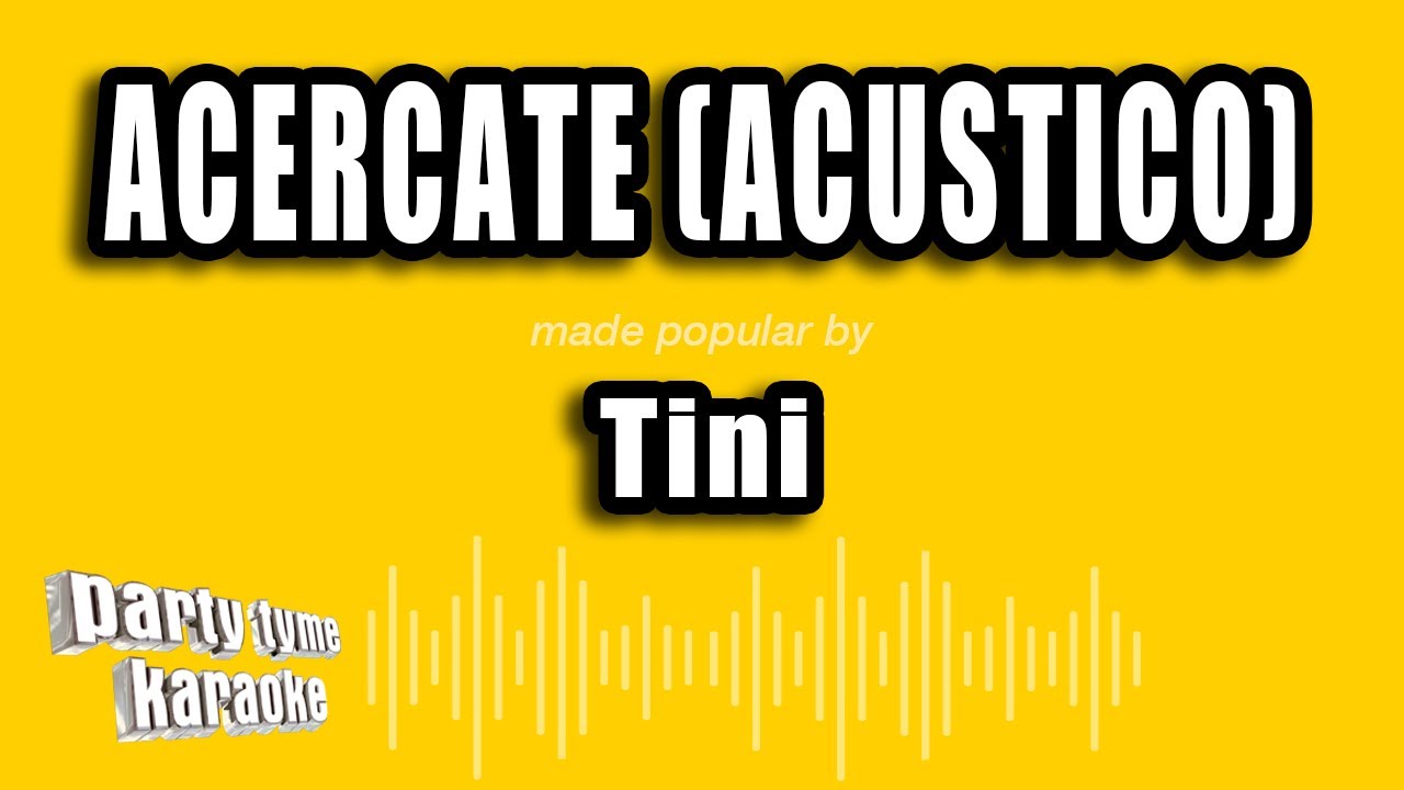 Tini - Acercate (Acustico) (Versi&oacute;n Karaoke)