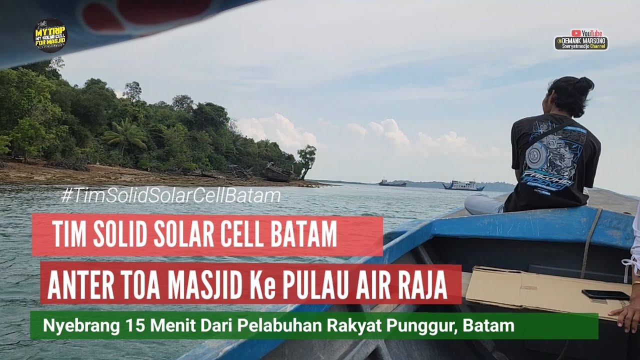 TIM SOLID SOLAR CELL BATAM • Anter Dan Pasang Toa Masjid di Pulau Air Raja • Masjid Al-Hijrah 
