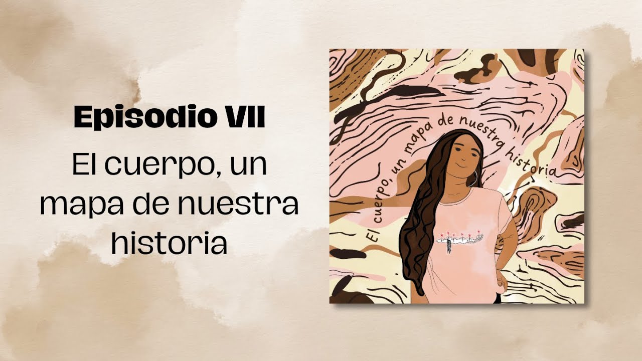 El cuerpo, un mapa de nuestra historia | DESDE LA ENTRAÑA