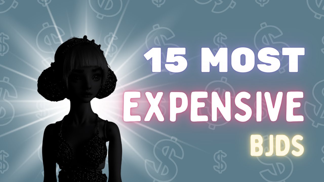 The Most Expensive BJDs ever sold