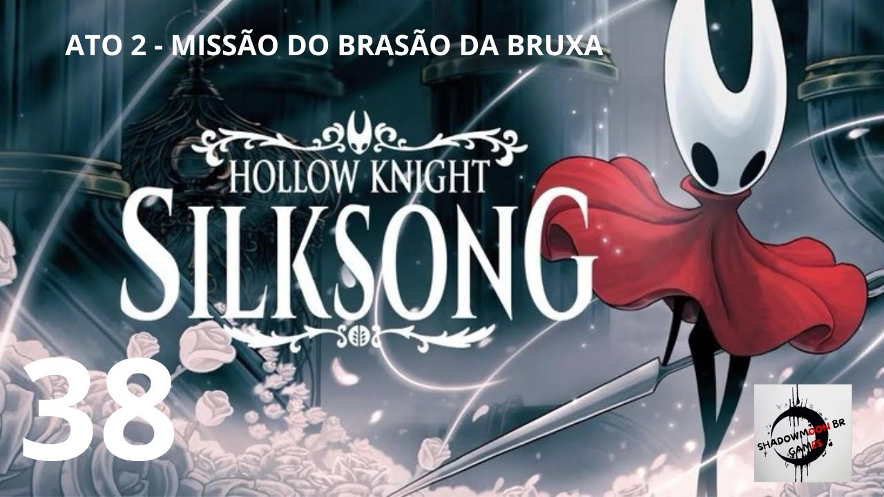 HOLLOW KNIGHT SILKSONG: PEGUEI O BRASÃO DA BRUXA -  PARTE 38