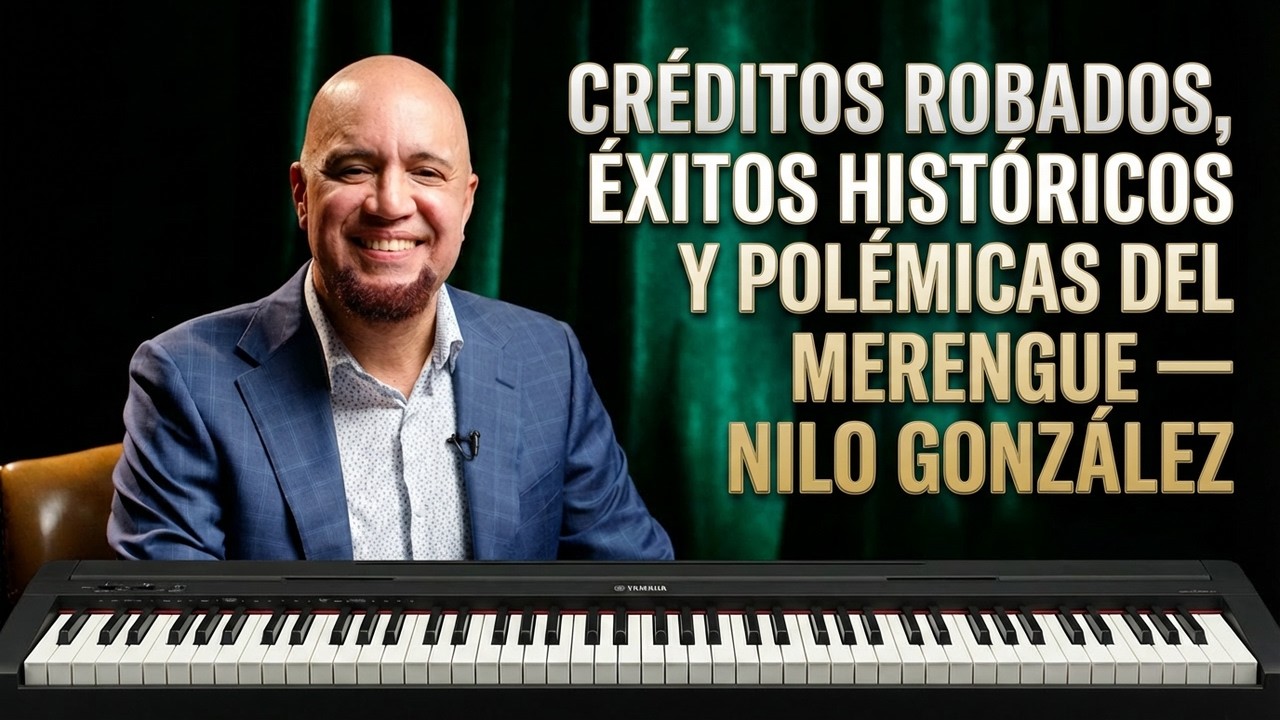 CRÉDITOS ROBADOS, ÉXITOS HISTÓRICOS Y POLÉMICAS DEL MERENGUE – NILO GONZÁLEZ