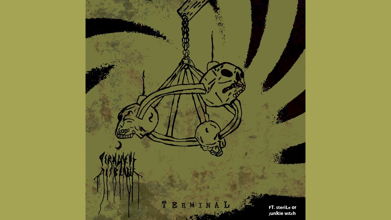 Permanent Disbelief - Terminal FT. Sterile of Junkie Witch