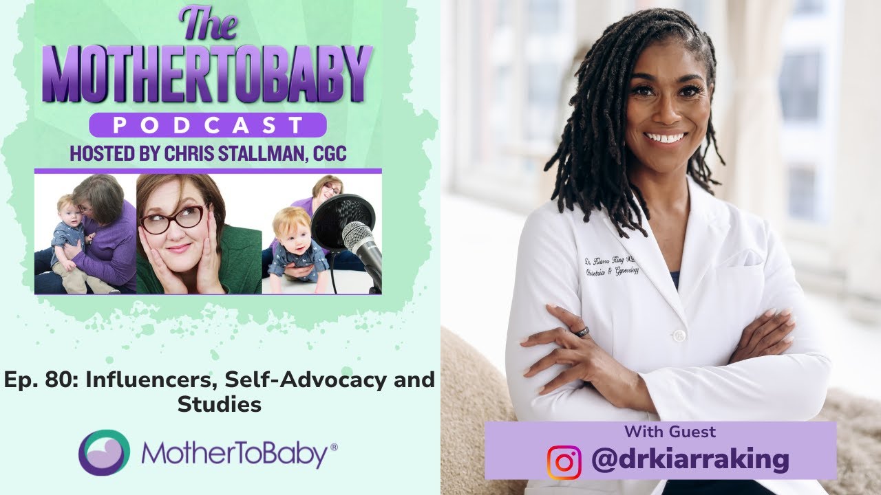 ep. 80 - Influencers, Self-Advocacy and Studies - The MotherToBaby Podcast