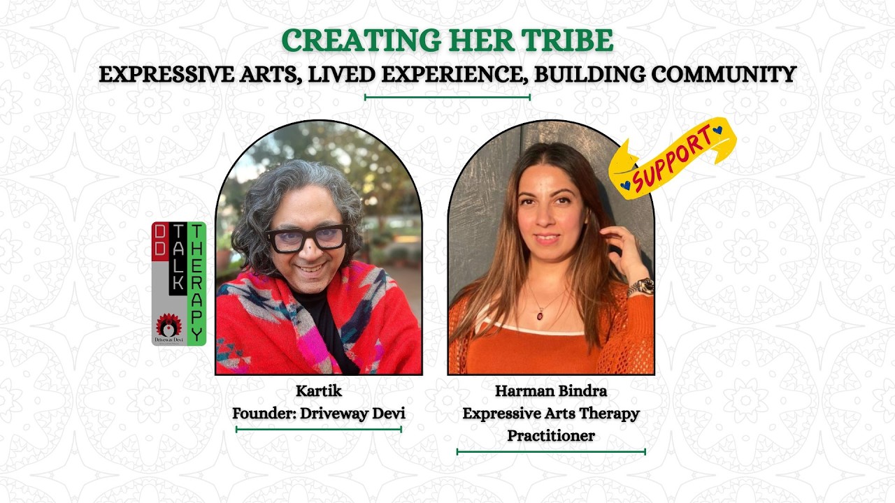 Creating Her TRIBE - A Talk-Therapy Dialogue with Expressive Arts Therapy Practitioner Harman Bindra