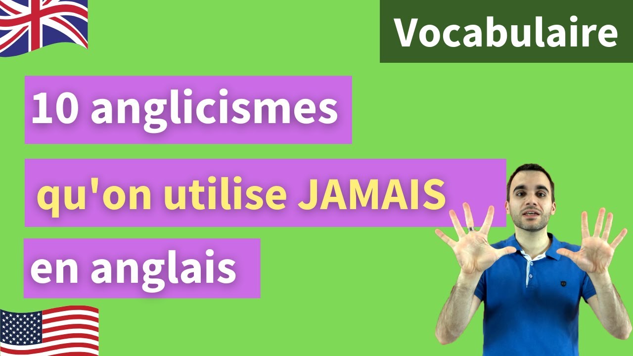 10 anglicismes qu'on n'utilise JAMAIS en anglais