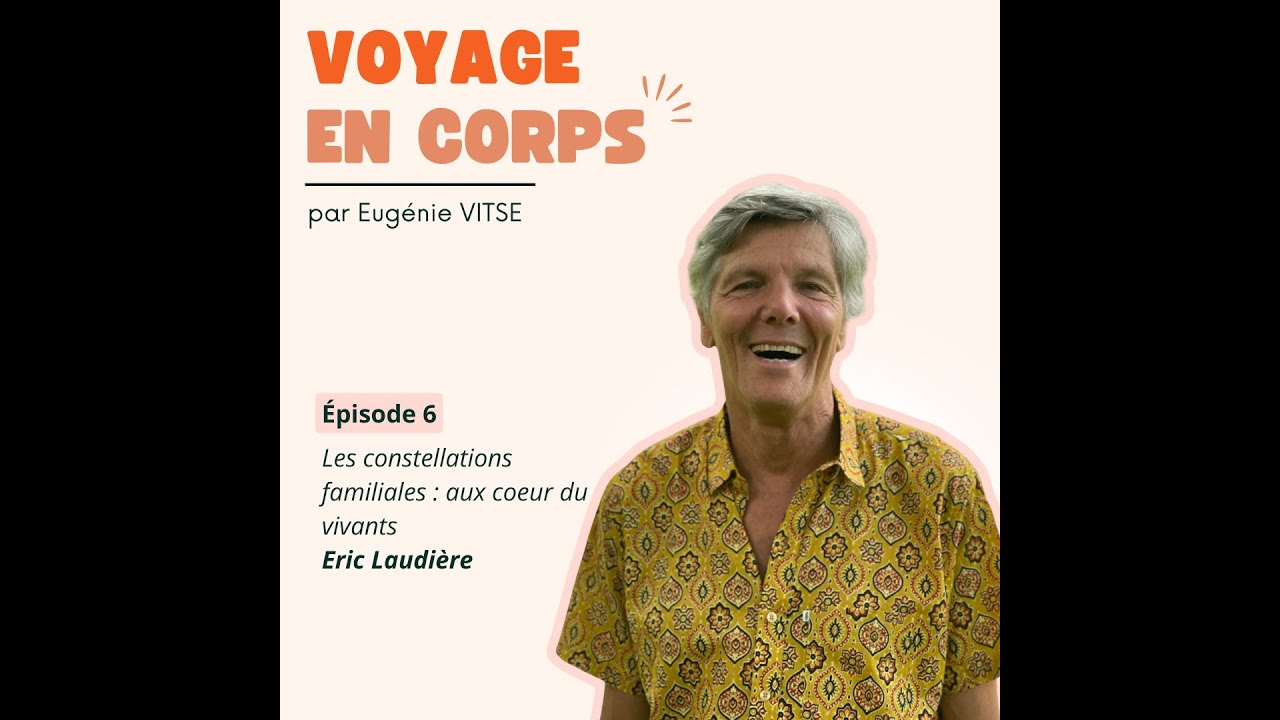 EP6 Les constellations familiales, au cœur du vivant, avec Éric Laudière