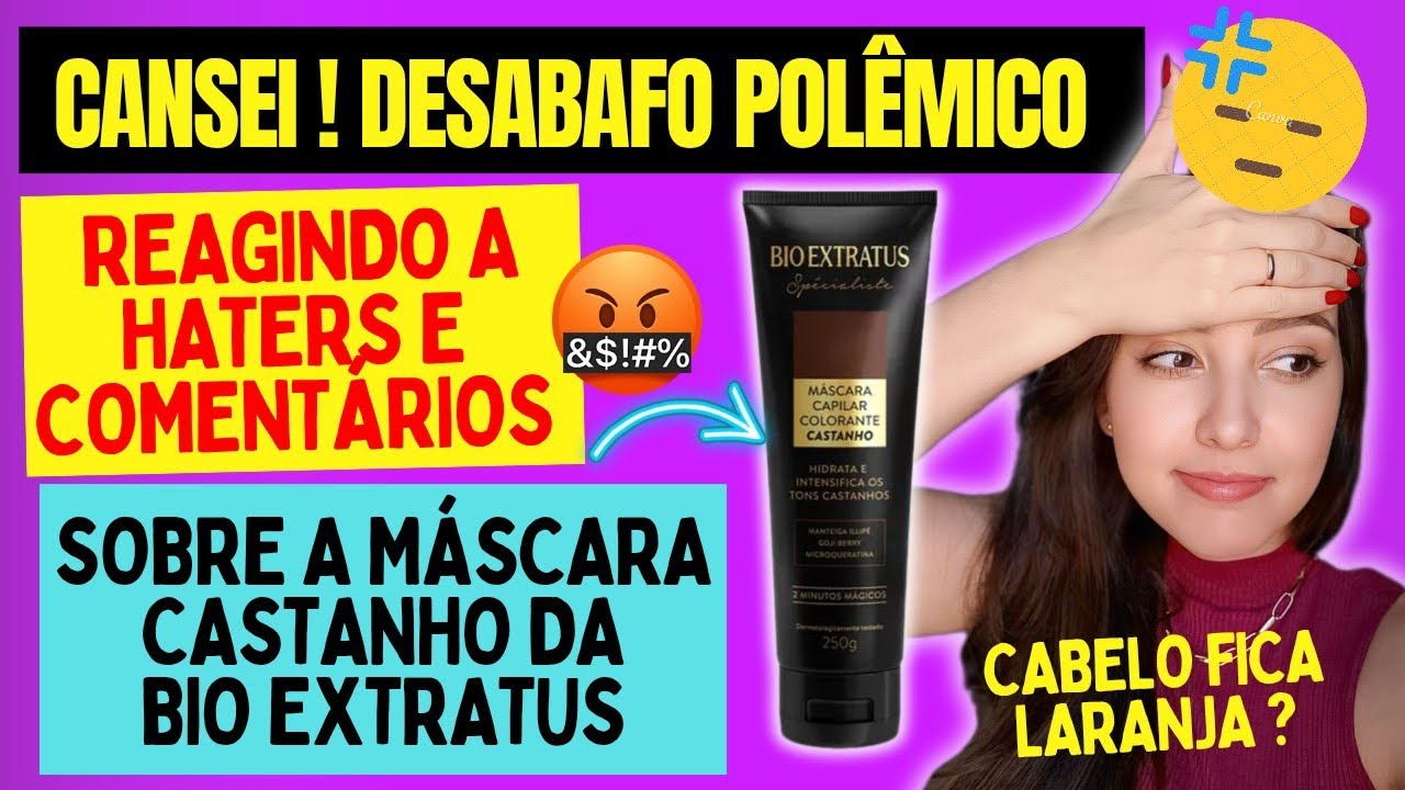 Desabafo sincero sobre comentários que recebo nos vídeos da Máscara Colorante Castanho Bio Extratus