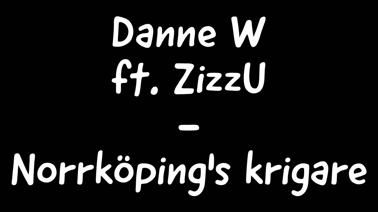 Danne W ft. ZizzU - Norrk&ouml;ping's krigare