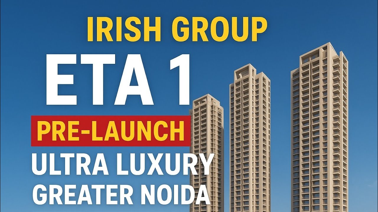 Irish Group ETA 1 – Greater Noida | New Pre-Launch Project | High Return Investment Opportunity 