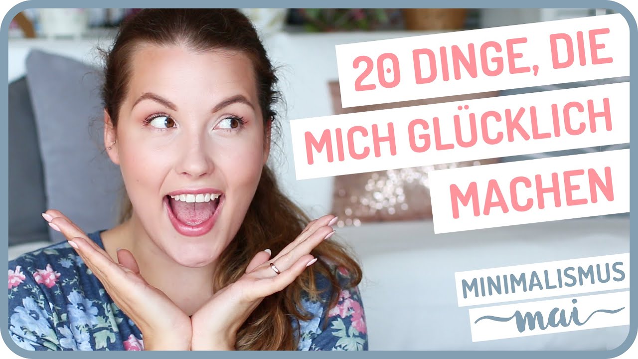 20 DINGE, die mich glücklich machen #MinimalismusMAI by Sissi