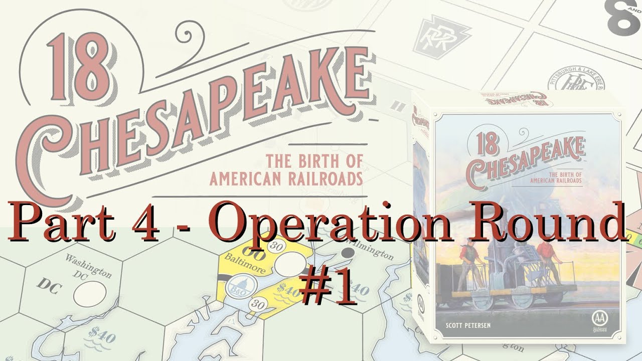 18 Chesapeake - Part 4 - Operating Round 1