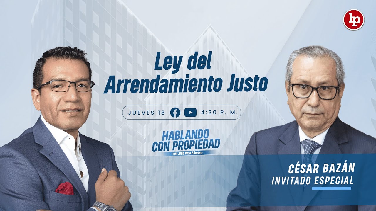 Ley del ARRENDAMIENTO JUSTO | Hablando con Propiedad con Julio Pozo