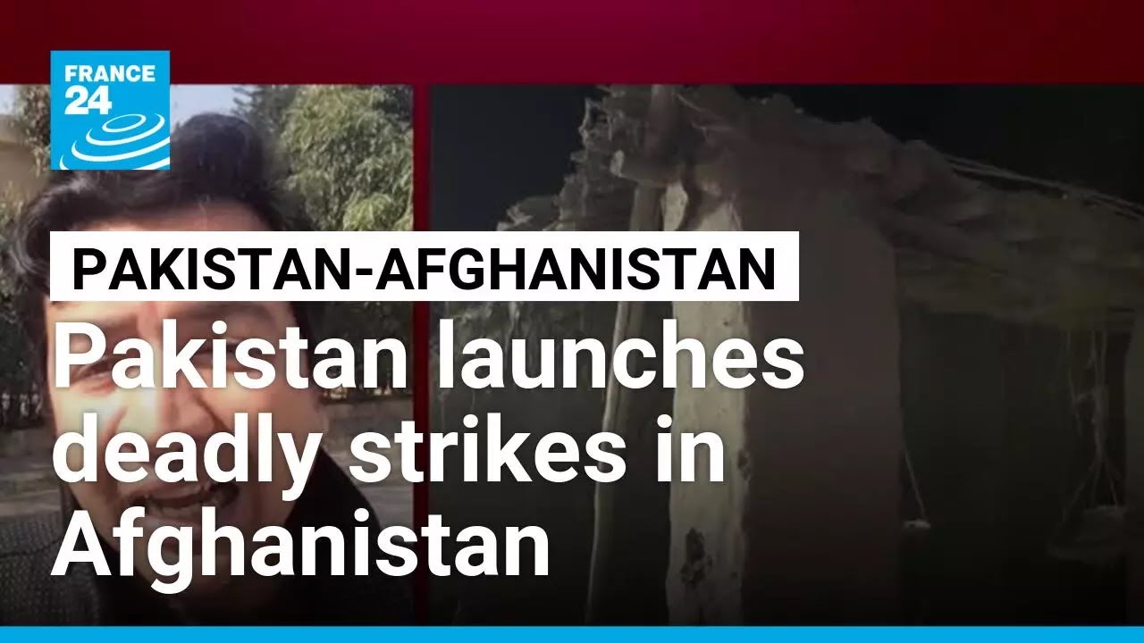 Pakistan launches deadly strikes in Afghanistan • FRANCE 24 English