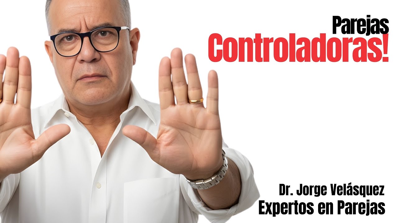 💔 &iexcl;ALERTA ROJA! Se&ntilde;ales Silenciosas de una PAREJA CONTROLADORA | Dr. Jorge Vel&aacute;squez