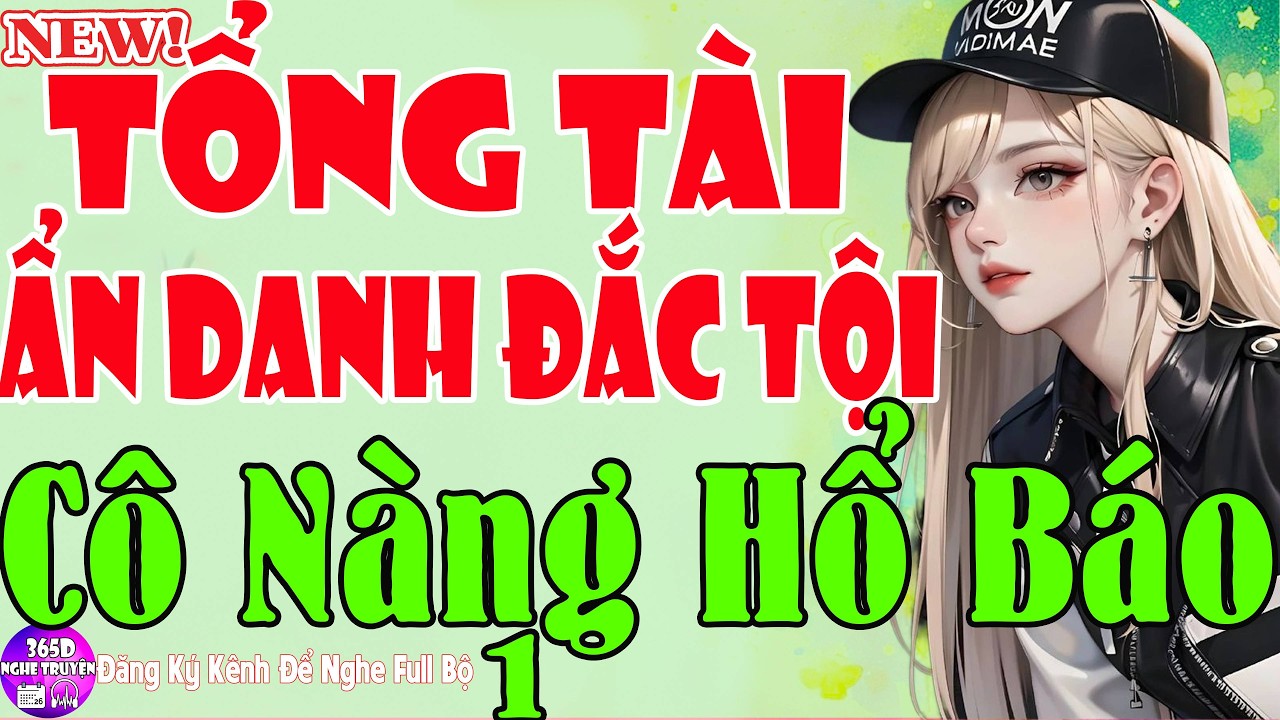 Lôi Cuốn Quá - TỔNG TÀI ẨN DANH ĐẮC TỘI CÔ NÀNG HỔ BÁO Tập 1 - Truyện Ngôn Tình