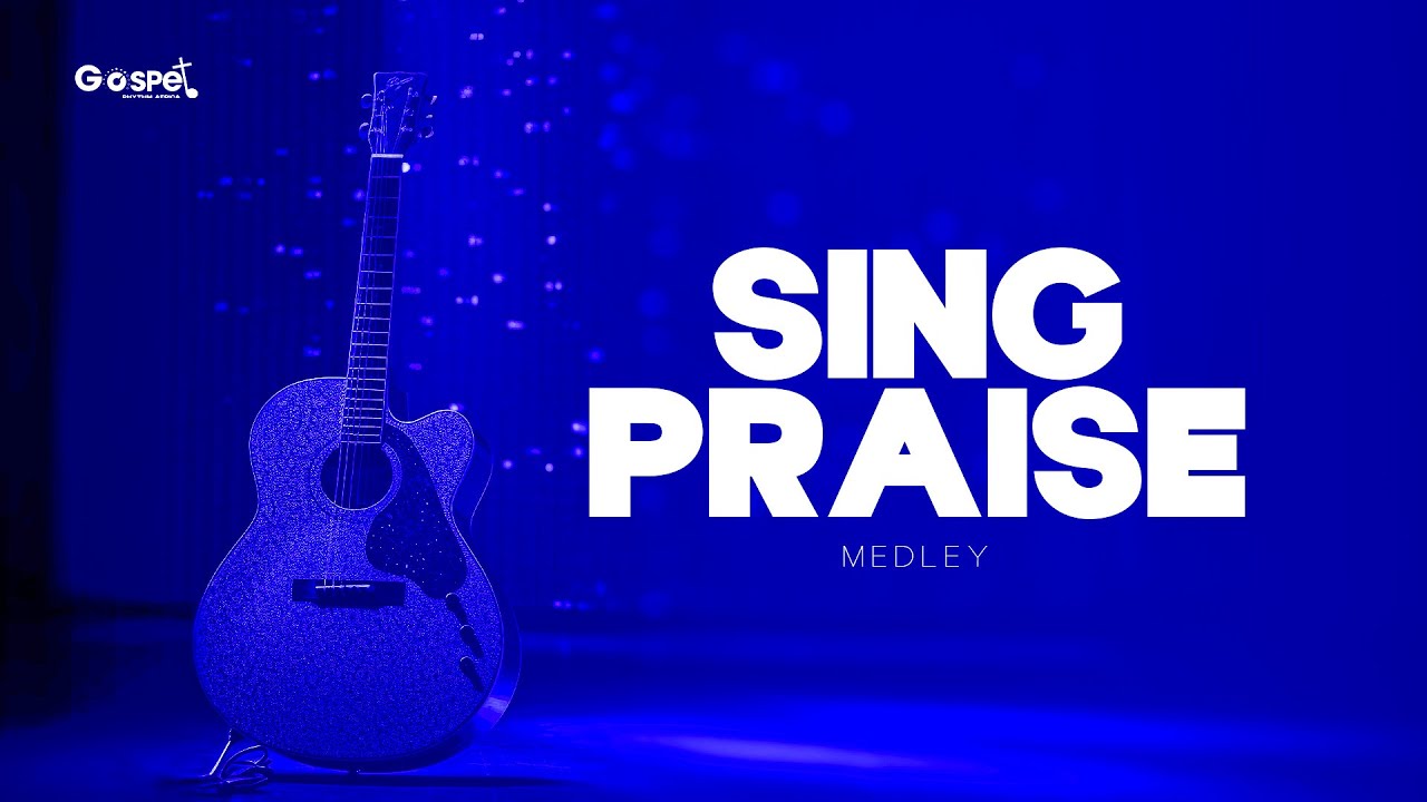 SING PRAISES, 1 Hour Nonstop | Gospel Rhythm Africa