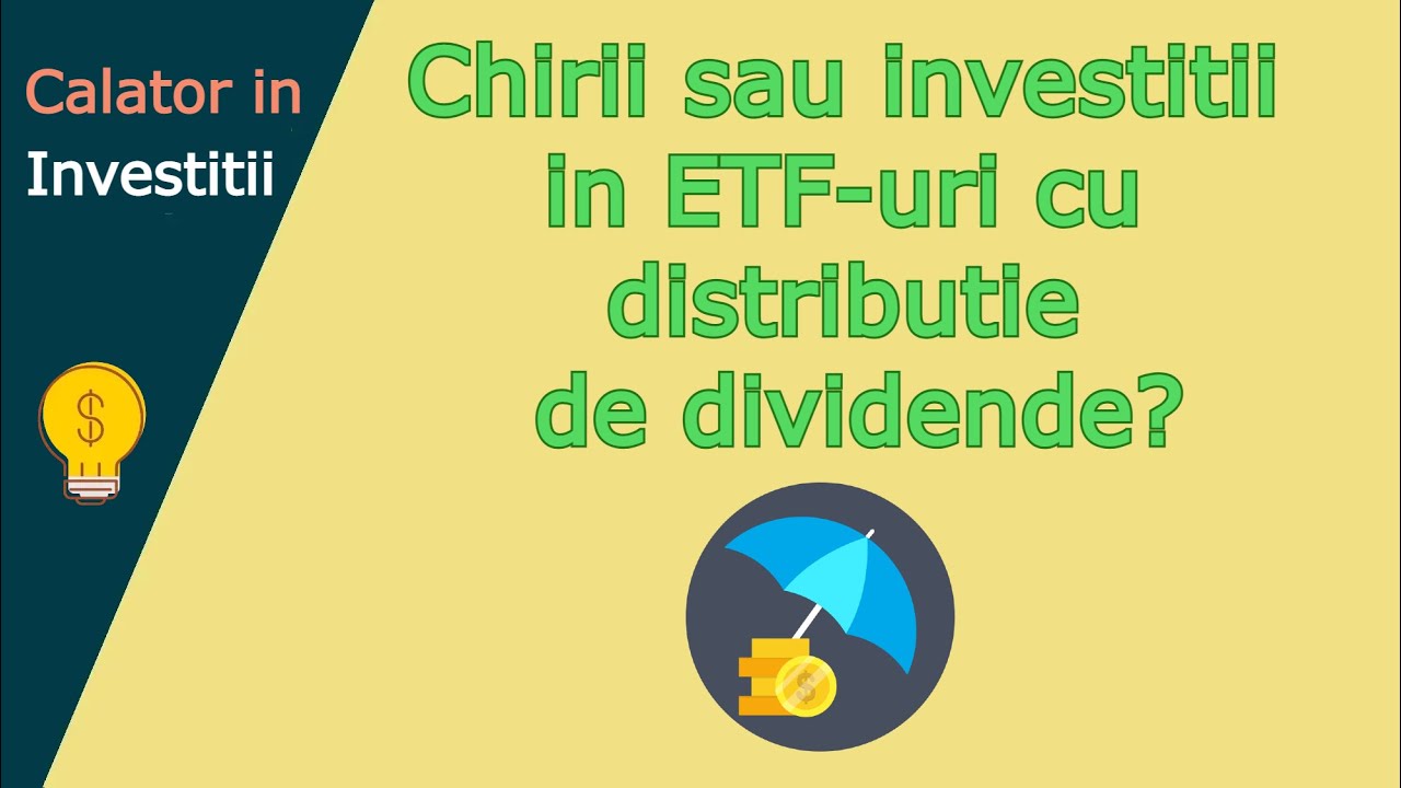 CHIRII sau INVESTITII in ETF-uri cu distributie de dividende?